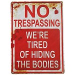 DoubleWood Metallschild mit Aufschrift No Trespassing We're Tired of Hiding The Bodies 20,3 x 30,5 cm lustiges Schild für den Hof kein Trespassing