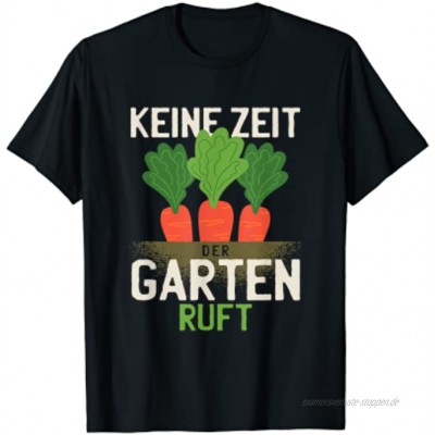 Keine Zeit der Garten Karotten Spruch Rente Rentner T-Shirt